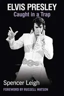 Elvis Presley: Gefangen in einer Falle - Elvis Presley: Caught in a Trap