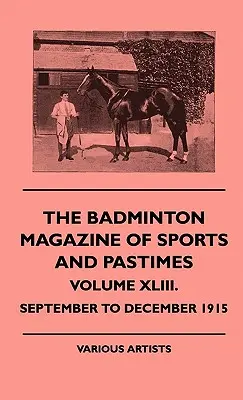 Das Badminton-Magazin für Sport und Zeitvertreib - Band XLIII. - September bis Dezember 1915 - The Badminton Magazine of Sports and Pastimes - Volume XLIII. - September to December 1915