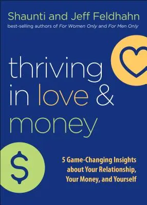 Erfolgreich in Liebe und Geld: 5 spielverändernde Einsichten über Ihre Beziehung, Ihr Geld und sich selbst - Thriving in Love and Money: 5 Game-Changing Insights about Your Relationship, Your Money, and Yourself