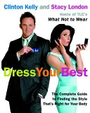 Ziehen Sie sich gut an: Der komplette Leitfaden für den richtigen Stil für Ihren Körper - Dress Your Best: The Complete Guide to Finding the Style That's Right for Your Body