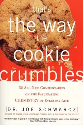 So bröckelt der Keks: 62 brandneue Kommentare über die faszinierende Chemie des täglichen Lebens - That's the Way the Cookie Crumbles: 62 All-New Commentaries on the Fascinating Chemistry of Everyday Life