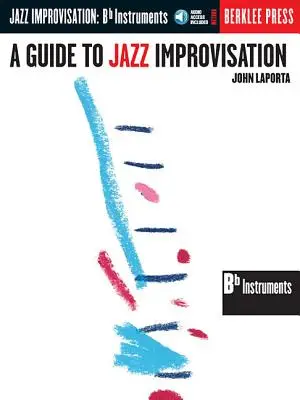 Ein Leitfaden zur Jazz-Improvisation: B flat Edition [mit CD] - A Guide to Jazz Improvisation: B Flat Edition [With CD]