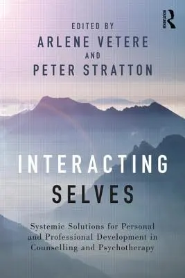 Interagierende Selbste: Systemische Lösungen für die persönliche und berufliche Entwicklung in Beratung und Psychotherapie - Interacting Selves: Systemic Solutions for Personal and Professional Development in Counselling and Psychotherapy