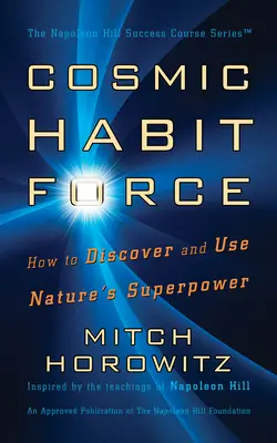 Kosmische Gewohnheitskraft: Wie Sie die Superkraft der Natur entdecken und nutzen - Cosmic Habit Force: How to Discover and Use Nature's Superpower