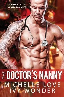 Das Kindermädchen des Doktors: Eine Romanze zwischen einem alleinerziehenden Vater und einem Kindermädchen - The Doctor's Nanny: A Single Dad & Nanny Romance