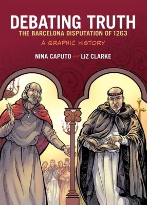 Die Debatte über die Wahrheit: Die Disputation von Barcelona 1263, eine graphische Geschichte - Debating Truth: The Barcelona Disputation of 1263, a Graphic History