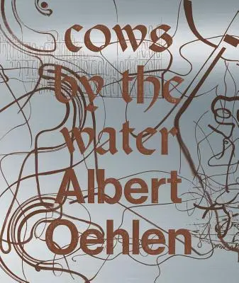 Albert Oehlen: Kühe am Wasser - Albert Oehlen: Cows by the Water