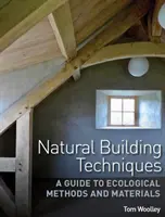 Natürliche Bautechniken - Ein Leitfaden für ökologische Methoden und Materialien - Natural Building Techniques - A Guide to Ecological Methods and Materials