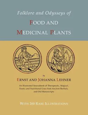 Volkskunde und Odysseen der Nahrungs- und Heilpflanzen [Illustrierte Ausgabe] - Folklore and Odysseys of Food And Medicinal Plants [Illustrated Edition]