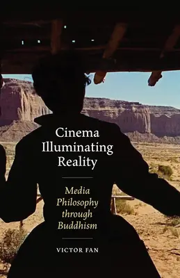 Das Kino erhellt die Wirklichkeit: Medienphilosophie durch Buddhismus - Cinema Illuminating Reality: Media Philosophy Through Buddhism