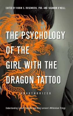 Die Psychologie des Mädchens mit der Drachentätowierung: Zum Verständnis von Lisbeth Salander und Stieg Larssons Millennium-Trilogie - The Psychology of the Girl with the Dragon Tattoo: Understanding Lisbeth Salander and Stieg Larsson's Millennium Trilogy