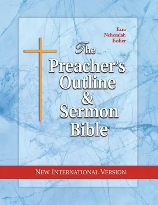 Prediger-Gliederung & Predigt-Bibel: Esra, Nehemia, Esther - The Preacher's Outline & Sermon Bible: Ezra, Nehemiah, Esther
