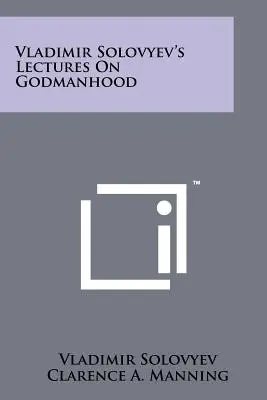 Vladimir Solovyevs Vorlesungen über das Gottmenschentum - Vladimir Solovyev's Lectures on Godmanhood