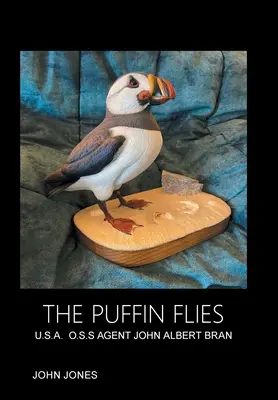 Der Papageientaucher fliegt: U.S.A. O.S.S. Agent John Albert Bran - The Puffin Flies: U.S.A. O.S.S Agent John Albert Bran