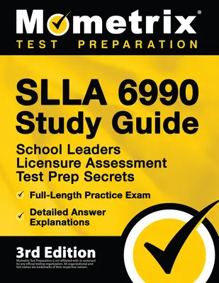 SLLA 6990 Study Guide - School Leaders Licensure Assessment Test Prep Secrets, Full-Length Practice Exam, Detailed Answer Explanations: [3. Auflage] - SLLA 6990 Study Guide - School Leaders Licensure Assessment Test Prep Secrets, Full-Length Practice Exam, Detailed Answer Explanations: [3rd Edition]