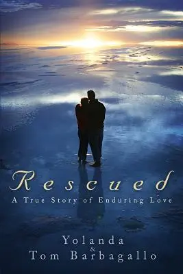 Gerettet: Eine wahre Geschichte von dauerhafter Liebe - Rescued: A True Story of Enduring Love