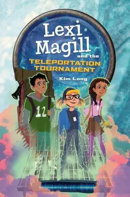 Lexi Magill und das Teleportationsturnier - Lexi Magill and the Teleportation Tournament