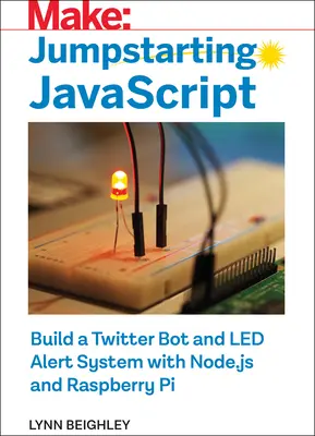 Starthilfe für JavaScript: Erstellen Sie einen Twitter-Bot und ein Led-Alarm-System mit Node.Js und Raspberry Pi - Jumpstarting JavaScript: Build a Twitter Bot and Led Alert System Using Node.Js and Raspberry Pi