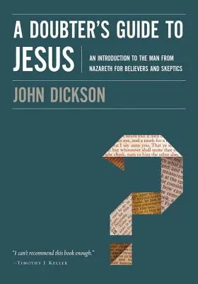 A Doubter's Guide to Jesus: Eine Einführung in den Mann aus Nazareth für Gläubige und Skeptiker - A Doubter's Guide to Jesus: An Introduction to the Man from Nazareth for Believers and Skeptics