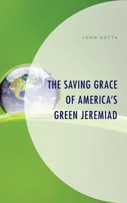 Die rettende Gnade von Amerikas grüner Jeremiade - The Saving Grace of America's Green Jeremiad