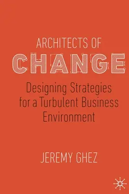 Baumeister des Wandels: Strategien für ein turbulentes Geschäftsumfeld entwerfen - Architects of Change: Designing Strategies for a Turbulent Business Environment