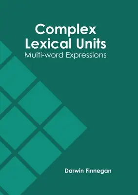 Komplexe lexikalische Einheiten: Mehrwortige Ausdrücke - Complex Lexical Units: Multi-Word Expressions