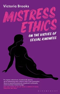 Ethik der Herrin: Über die Tugenden der sexuellen Freundlichkeit - Mistress Ethics: On the Virtues of Sexual Kindness