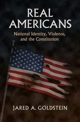 Echte Amerikaner: Nationale Identität, Gewalt und die Verfassung - Real Americans: National Identity, Violence, and the Constitution