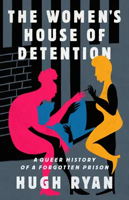 Das Frauenhaus der Haftanstalt: Eine queere Geschichte eines vergessenen Gefängnisses - The Women's House of Detention: A Queer History of a Forgotten Prison