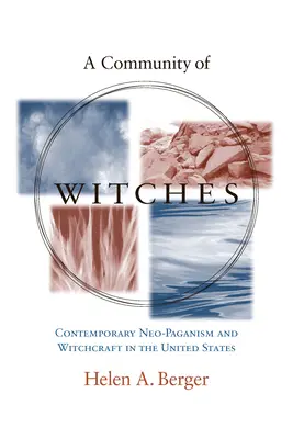 Eine Gemeinschaft von Hexen: Zeitgenössisches Neuheidentum und Hexerei in den Vereinigten Staaten - A Community of Witches: Contemporary Neo-Paganism and Witchcraft in the United States