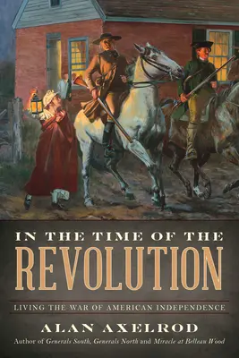 In der Zeit der Revolution: Der Amerikanische Unabhängigkeitskrieg - In the Time of the Revolution: Living the War of American Independence