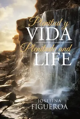 Plenitud y Vida: Fülle und Leben - Plenitud y Vida: Plenitude and life