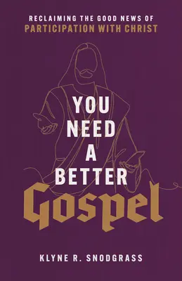 Ihr braucht ein besseres Evangelium: Die frohe Botschaft von der Teilhabe an Christus zurückgewinnen - You Need a Better Gospel: Reclaiming the Good News of Participation with Christ