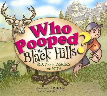 Wer hat in den Black Hills gekackt?: Kothaufen und Spuren für Kinder - Who Pooped in the Black Hills?: Scats and Tracks for Kids