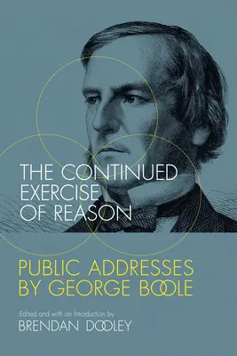 Die fortgesetzte Ausübung der Vernunft: Öffentliche Reden von George Boole - The Continued Exercise of Reason: Public Addresses by George Boole