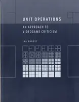 Einheitliche Operationen: Eine Annäherung an die Videospielkritik - Unit Operations: An Approach to Videogame Criticism