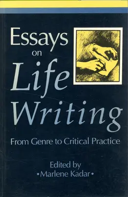 Essays über das Schreiben im Leben: Vom Genre zur kritischen Praxis (überarbeitet) - Essays on Life Writing: From Genre to Critical Practice (Revised)