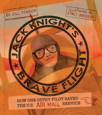 Jack Knight's Brave Flight: Wie ein mutiger Pilot den US Air Mail Service rettete - Jack Knight's Brave Flight: How One Gutsy Pilot Saved the US Air Mail Service