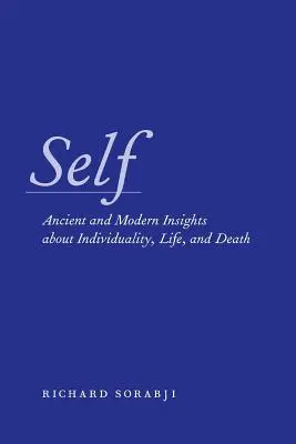 Das Selbst: Antike und moderne Einsichten über Individualität, Leben und Tod - Self: Ancient and Modern Insights about Individuality, Life, and Death