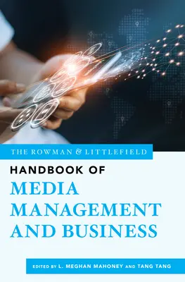 Das Rowman & Littlefield-Handbuch für Medienmanagement und Wirtschaft - The Rowman & Littlefield Handbook of Media Management and Business