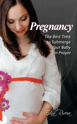 Schwangerschaft: Die beste Zeit, um Ihr Baby ins Gebet zu nehmen - Pregnancy: The Best Time to Submerge Your Baby in Prayer