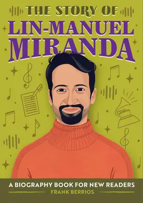 Die Geschichte von Lin-Manuel Miranda: Ein biografisches Buch für neue Leser - The Story of Lin-Manuel Miranda: A Biography Book for New Readers