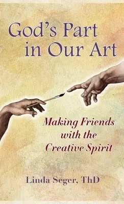 Gottes Anteil an unserer Kunst: Freundschaft mit dem kreativen Geist schließen - God's Part in Our Art: Making Friends with the Creative Spirit