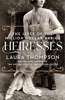 Erbinnen: Das Leben der Million Dollar Babies - Heiresses: The Lives of the Million Dollar Babies