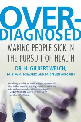 Überdiagnose: Menschen krank machen im Streben nach Gesundheit - Overdiagnosed: Making People Sick in the Pursuit of Health