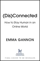 Disconnected - Wie man in einer Online-Welt menschlich bleibt - Disconnected - How to Stay Human in an Online World