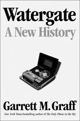 Watergate: Eine neue Geschichte - Watergate: A New History