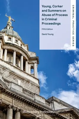 Young, Corker und Summers über Prozessmissbrauch in Strafverfahren - Young, Corker and Summers on Abuse of Process in Criminal Proceedings