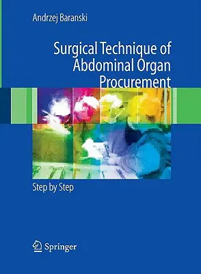 Chirurgische Technik der abdominalen Organbeschaffung: Schritt für Schritt - Surgical Technique of the Abdominal Organ Procurement: Step by Step