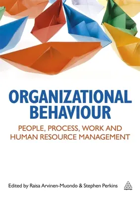 Organisatorisches Verhalten: Menschen, Prozesse, Arbeit und Human Resource Management - Organizational Behaviour: People, Process, Work and Human Resource Management